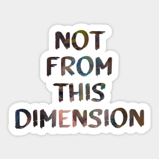 Trippy Quote Not From This Dimension Glitch Art Sticker